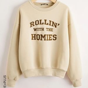 Rollin' with the Homies sweatshirt